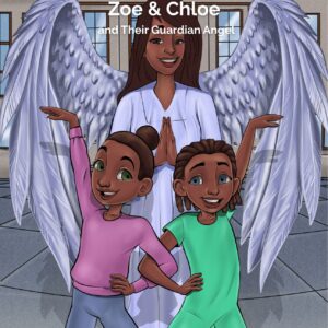 The Amazing Adventures of Zoe & Chloe and Their Guardian Angel